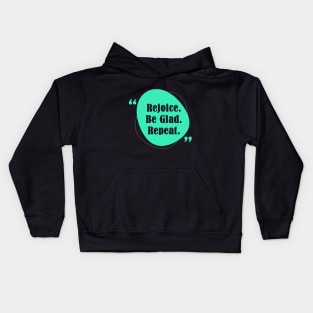 Rejoice Be Glad Repeat! Kids Hoodie